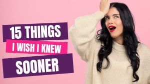 15 things I wish I knew sooner