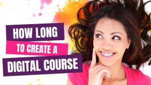 How long does it take to create a digital course